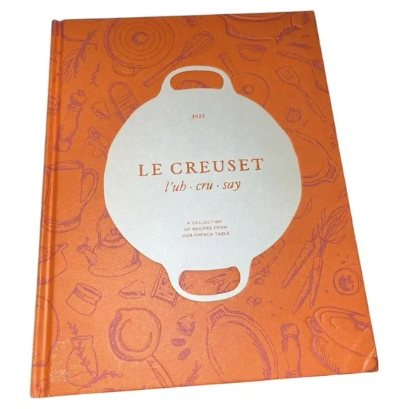 Le Creuset Cookbook 1925 A Collection Of Recipes From Our French Table HC Book - Picture 1 of 6